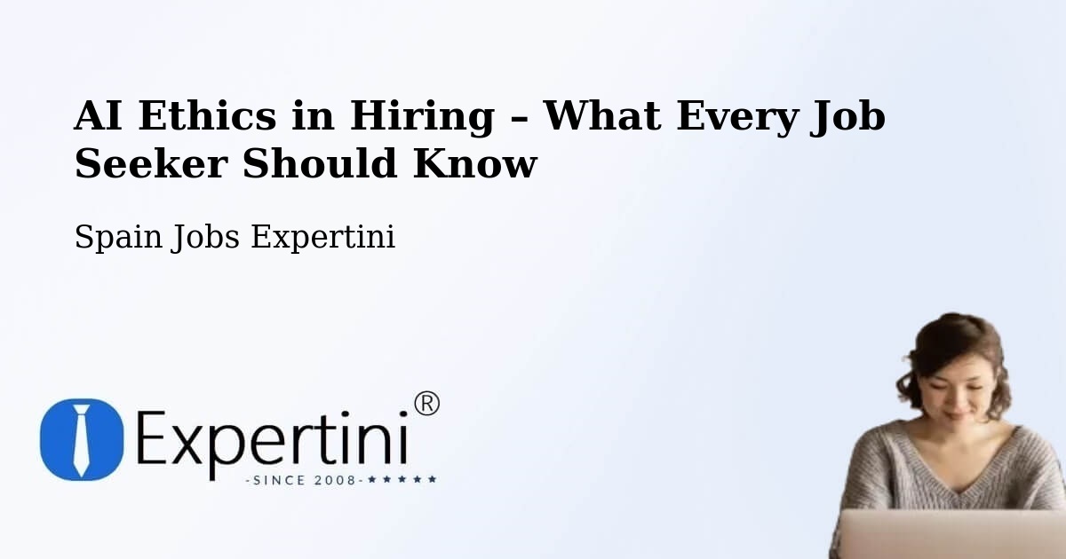 AI Ethics in Recruitment & Hiring – Basauri - Basauri, Spain Jobs Expertini
